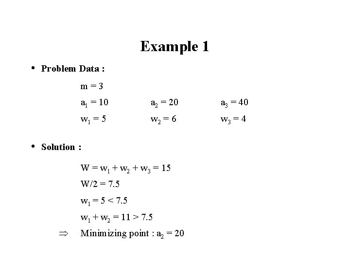 Example 1 • Problem Data : m=3 a 1 = 10 a 2 =