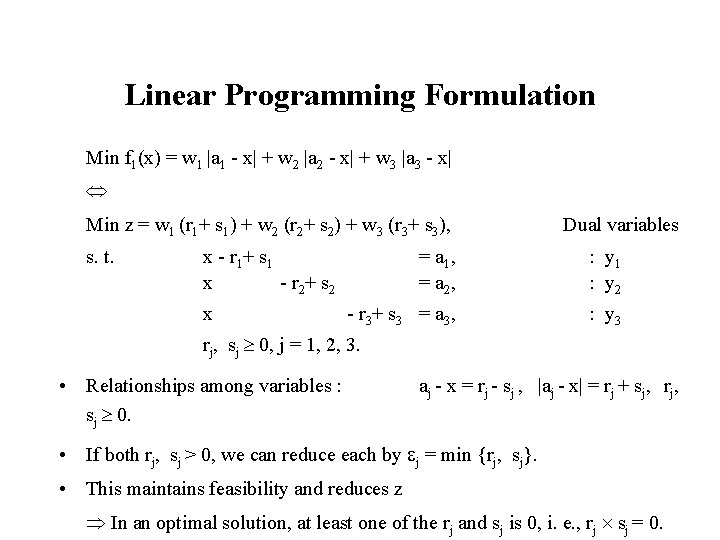 Linear Programming Formulation Min f 1(x) = w 1 |a 1 - x| +