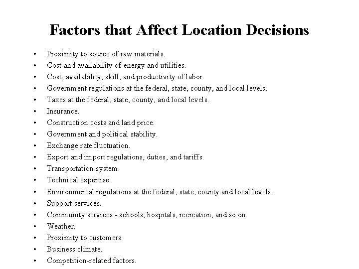 Factors that Affect Location Decisions • • • • • Proximity to source of