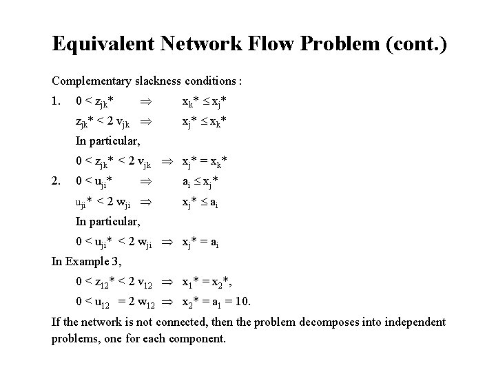 Equivalent Network Flow Problem (cont. ) Complementary slackness conditions : 1. xk* xj* zjk*