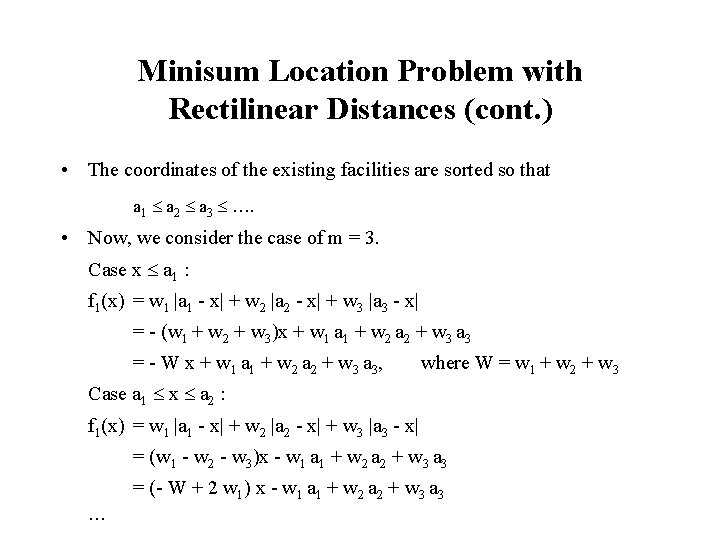 Minisum Location Problem with Rectilinear Distances (cont. ) • The coordinates of the existing