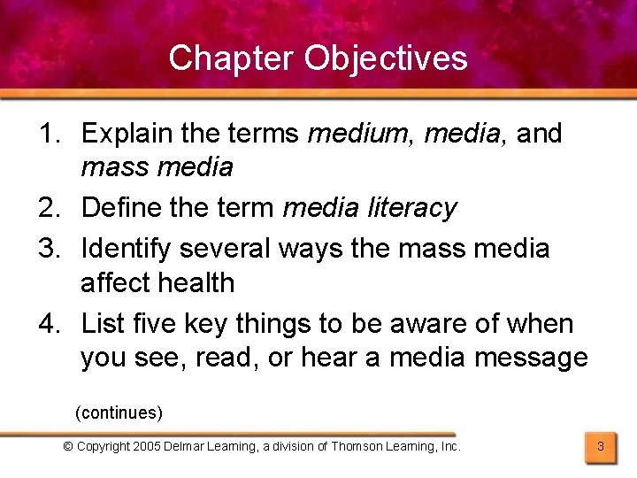 Chapter Objectives 1. Explain the terms medium, media, and mass media 2. Define the