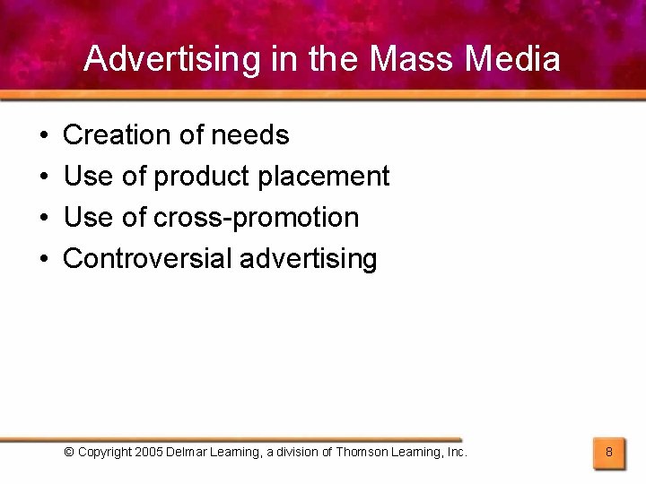 Advertising in the Mass Media • • Creation of needs Use of product placement