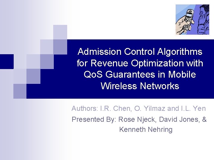 Admission Control Algorithms for Revenue Optimization with Qo. S Guarantees in Mobile Wireless Networks Admission Control Algorithms for Revenue Optimization with Qo. S Guarantees in Mobile Wireless Networks
