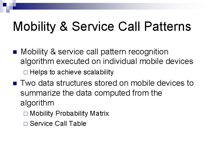 Mobility & Service Call Patterns n Mobility & service call pattern recognition algorithm executed Mobility & Service Call Patterns n Mobility & service call pattern recognition algorithm executed