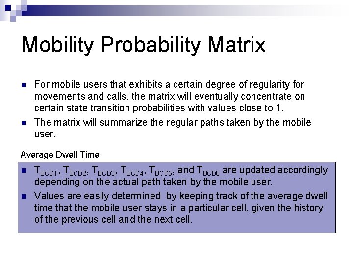 Mobility Probability Matrix n n For mobile users that exhibits a certain degree of Mobility Probability Matrix n n For mobile users that exhibits a certain degree of
