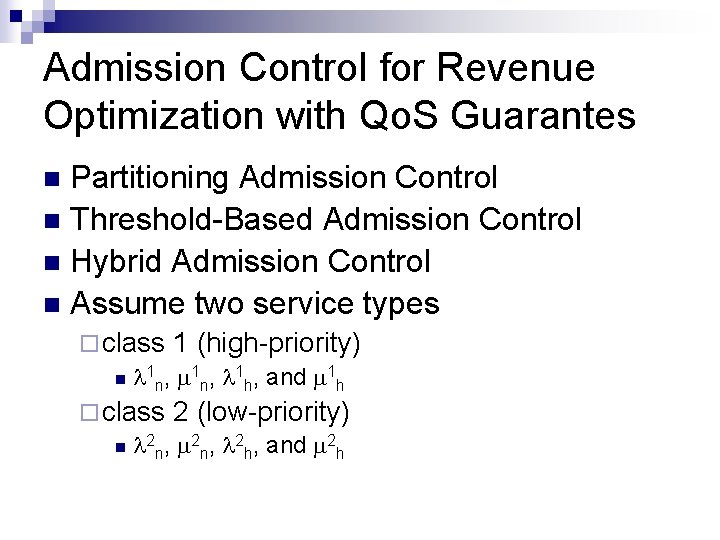 Admission Control for Revenue Optimization with Qo. S Guarantes Partitioning Admission Control n Threshold-Based Admission Control for Revenue Optimization with Qo. S Guarantes Partitioning Admission Control n Threshold-Based