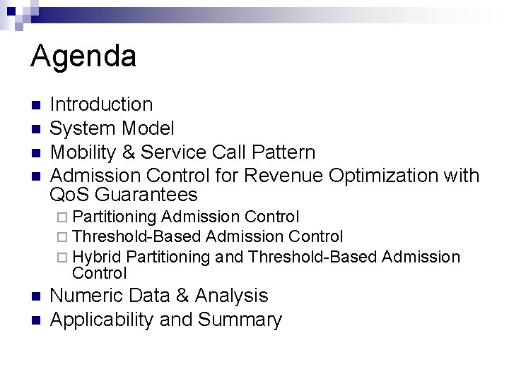 Agenda n n Introduction System Model Mobility & Service Call Pattern Admission Control for Agenda n n Introduction System Model Mobility & Service Call Pattern Admission Control for