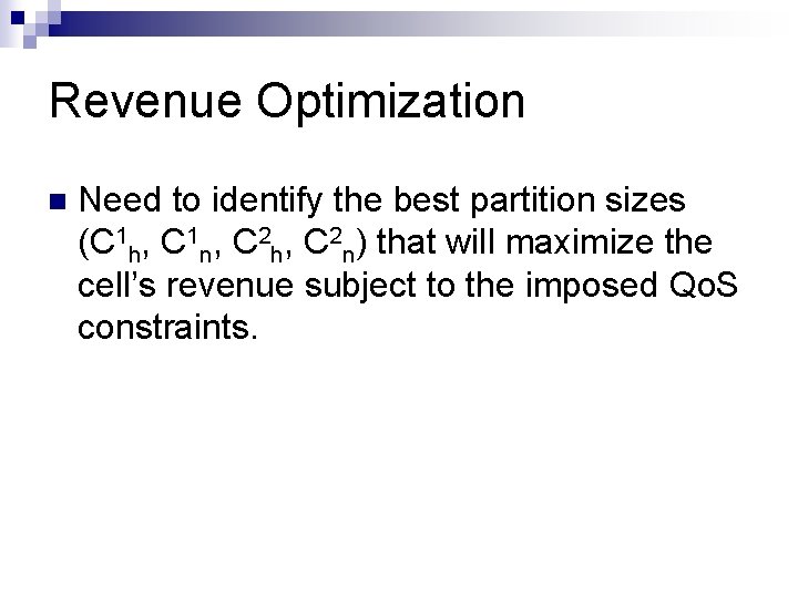 Revenue Optimization n Need to identify the best partition sizes (C 1 h, C Revenue Optimization n Need to identify the best partition sizes (C 1 h, C