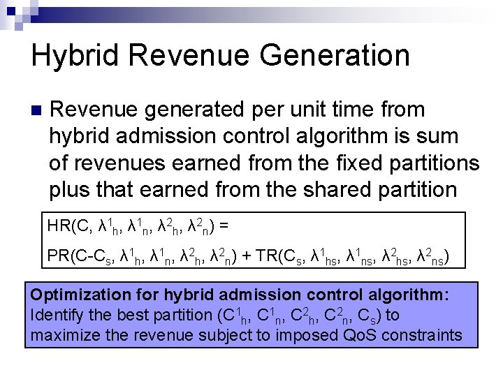 Hybrid Revenue Generation n Revenue generated per unit time from hybrid admission control algorithm Hybrid Revenue Generation n Revenue generated per unit time from hybrid admission control algorithm
