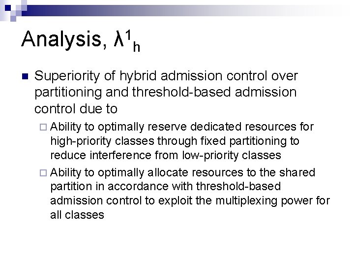 Analysis, λ 1 h n Superiority of hybrid admission control over partitioning and threshold-based Analysis, λ 1 h n Superiority of hybrid admission control over partitioning and threshold-based