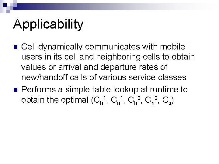 Applicability n n Cell dynamically communicates with mobile users in its cell and neighboring Applicability n n Cell dynamically communicates with mobile users in its cell and neighboring