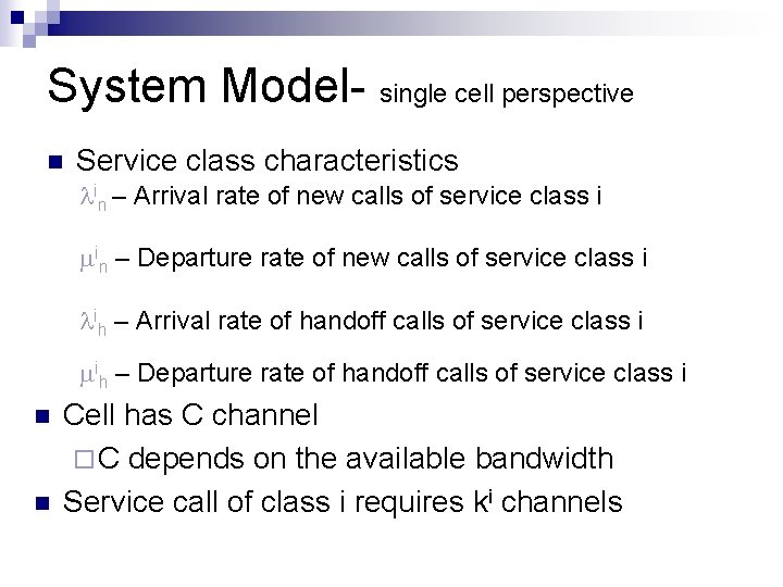 System Model- single cell perspective n Service class characteristics in – Arrival rate of System Model- single cell perspective n Service class characteristics in – Arrival rate of