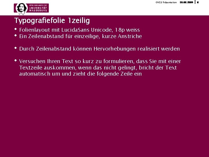 OVGU Präsentation 00. 2009 Typografiefolie 1 zeilig • • Folienlayout mit Lucida. Sans Unicode,