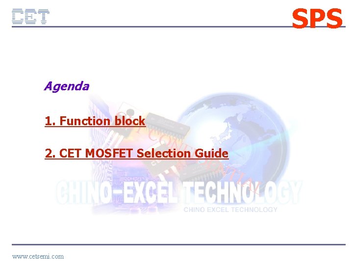 SPS Agenda 1. Function C block ET CO NF 2. CET MOSFET Selection. ID