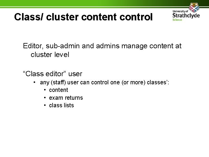 Class/ cluster content control Editor, sub-admin and admins manage content at cluster level “Class