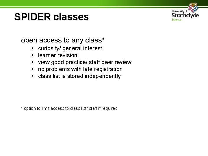 SPIDER classes open access to any class* • • • curiosity/ general interest learner