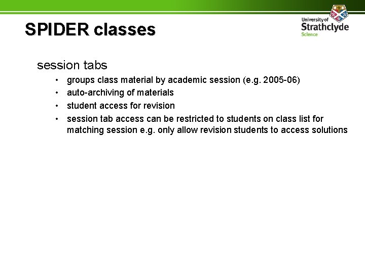 SPIDER classes session tabs • • groups class material by academic session (e. g.