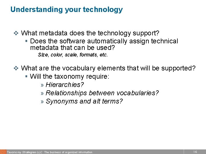 Understanding your technology v What metadata does the technology support? § Does the software