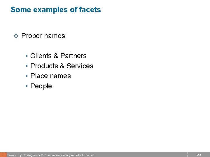 Some examples of facets v Proper names: § Clients & Partners § Products &