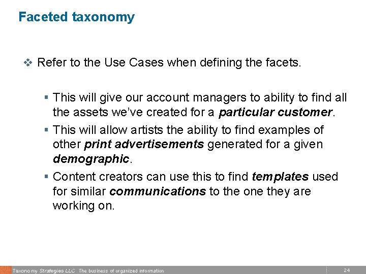 Faceted taxonomy v Refer to the Use Cases when defining the facets. § This