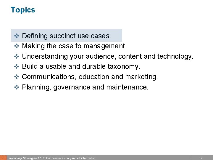 Topics v Defining succinct use cases. v Making the case to management. v Understanding