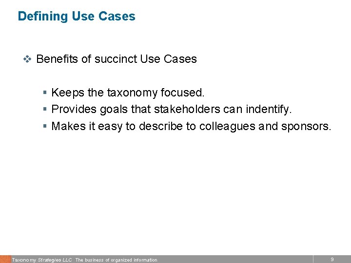 Defining Use Cases v Benefits of succinct Use Cases § Keeps the taxonomy focused.