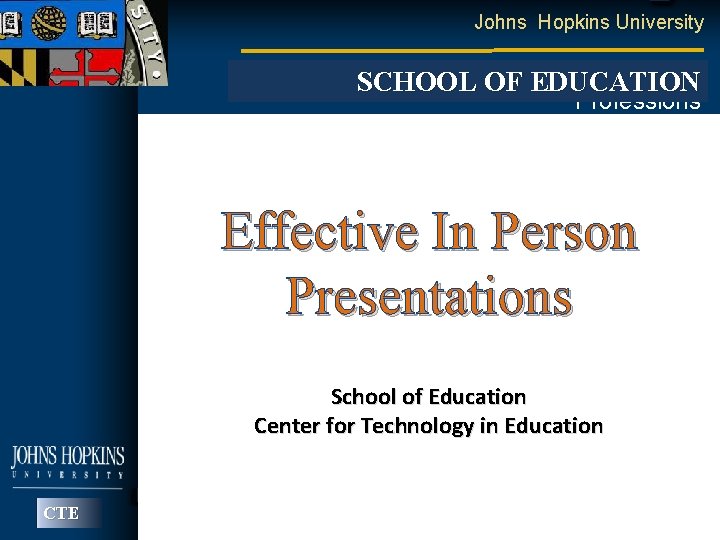 Johns Hopkins University Master of Education in the Health SCHOOL OF EDUCATION Professions Effective