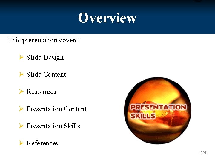 Overview This presentation covers: Ø Slide Design Ø Slide Content Ø Resources Ø Presentation