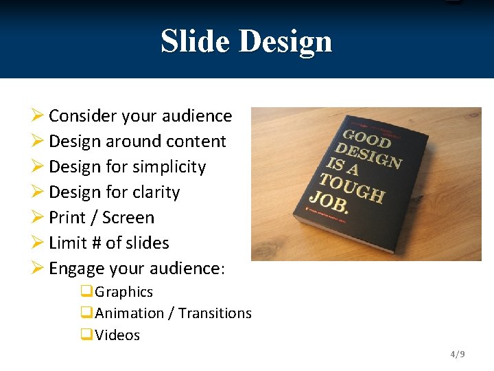 Slide Design Ø Consider your audience Ø Design around content Ø Design for simplicity