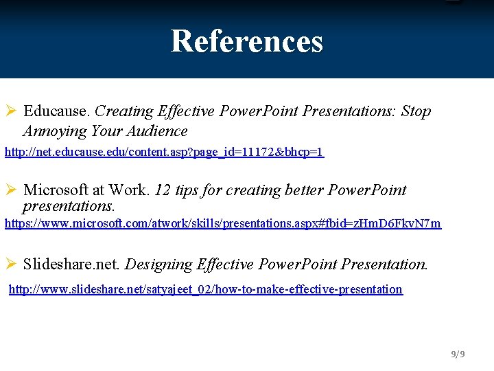 References Ø Educause. Creating Effective Power. Point Presentations: Stop Annoying Your Audience http: //net.