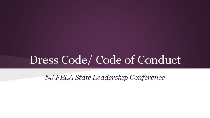 Dress Code/ Code of Conduct NJ FBLA State Leadership Conference 