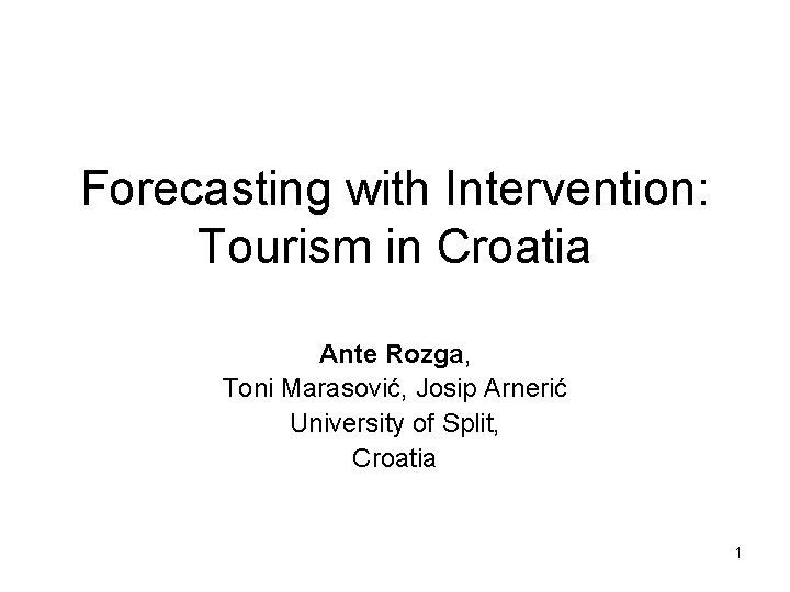 Forecasting with Intervention Tourism in Croatia Ante Rozga