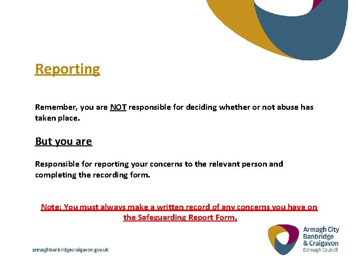 Reporting Remember, you are NOT responsible for deciding whether or not abuse has taken