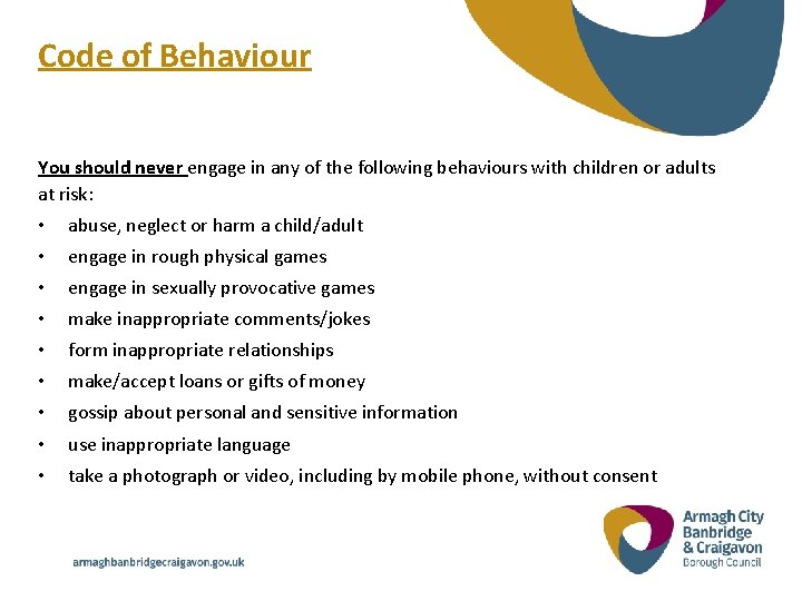 Code of Behaviour You should never engage in any of the following behaviours with