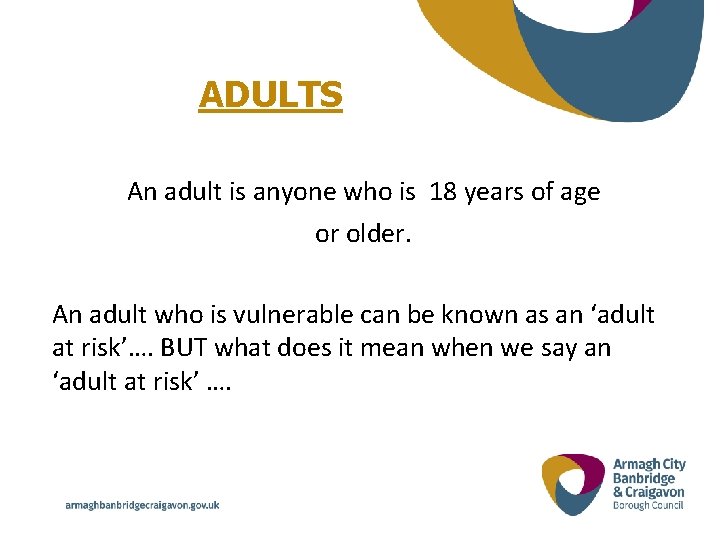 ADULTS An adult is anyone who is 18 years of age or older. An