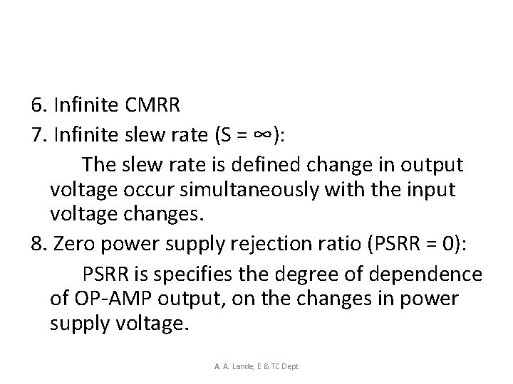 6. Infinite CMRR 7. Infinite slew rate (S = ∞): The slew rate is