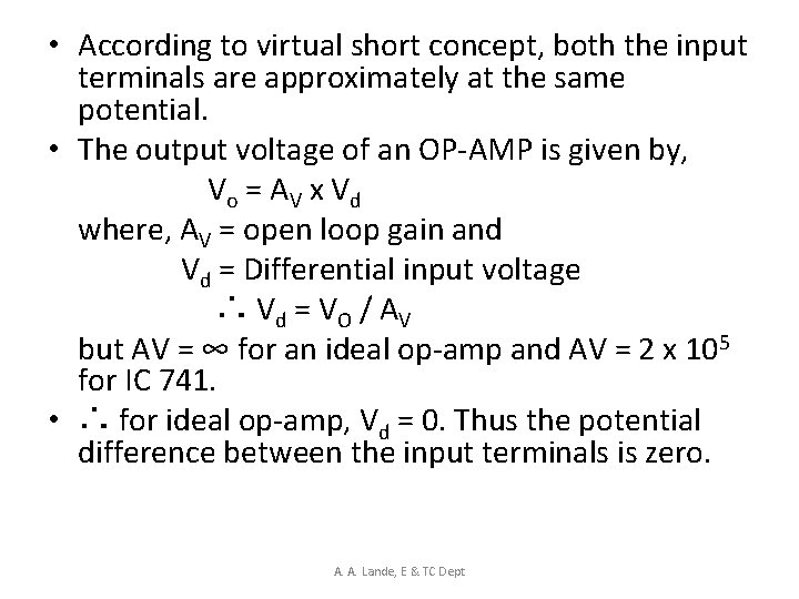  • According to virtual short concept, both the input terminals are approximately at