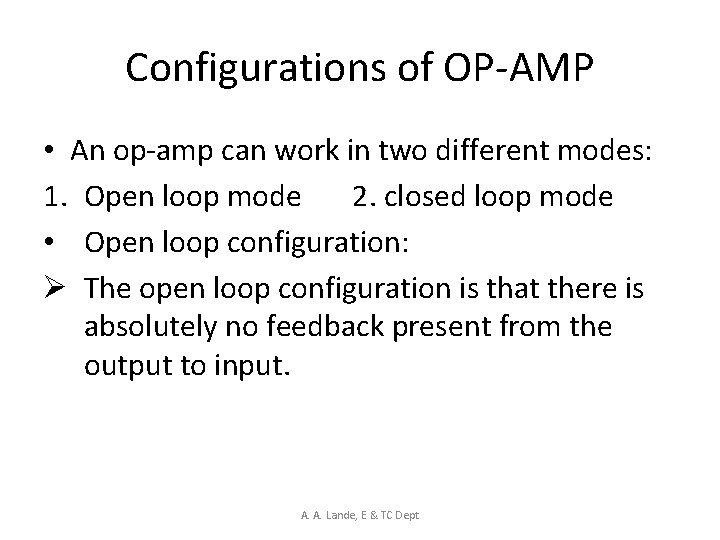 Configurations of OP-AMP • An op-amp can work in two different modes: 1. Open
