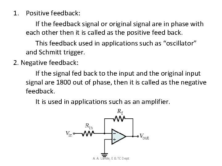 1. Positive feedback: If the feedback signal or original signal are in phase with