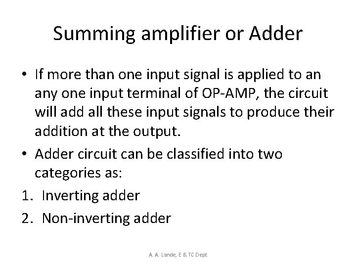 Summing amplifier or Adder • If more than one input signal is applied to