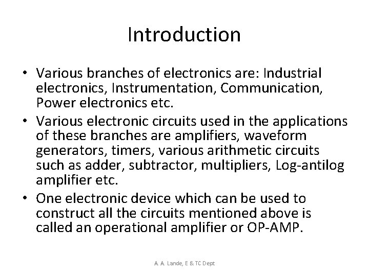 Introduction • Various branches of electronics are: Industrial electronics, Instrumentation, Communication, Power electronics etc.