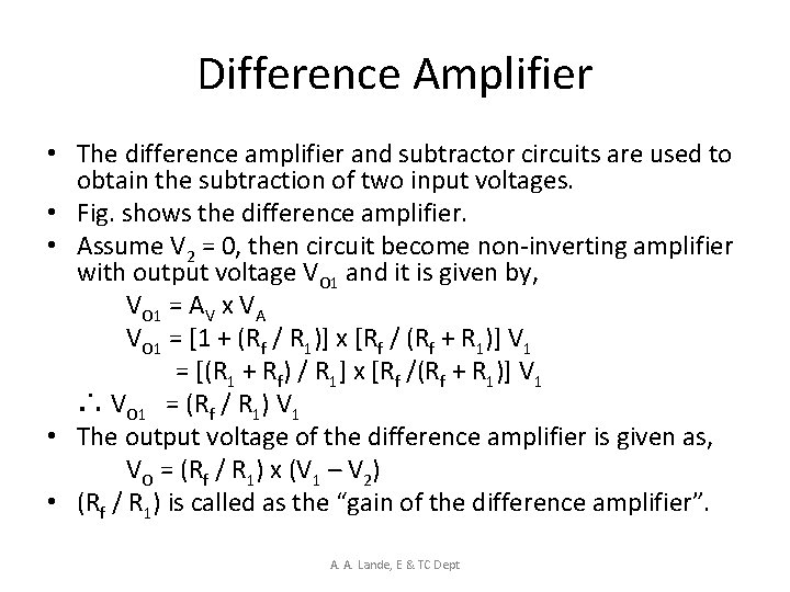 Difference Amplifier • The difference amplifier and subtractor circuits are used to obtain the