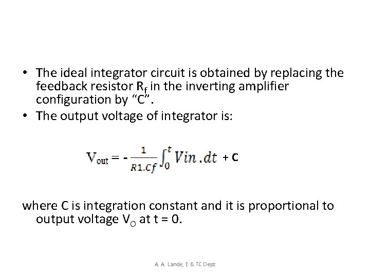  • The ideal integrator circuit is obtained by replacing the feedback resistor Rf