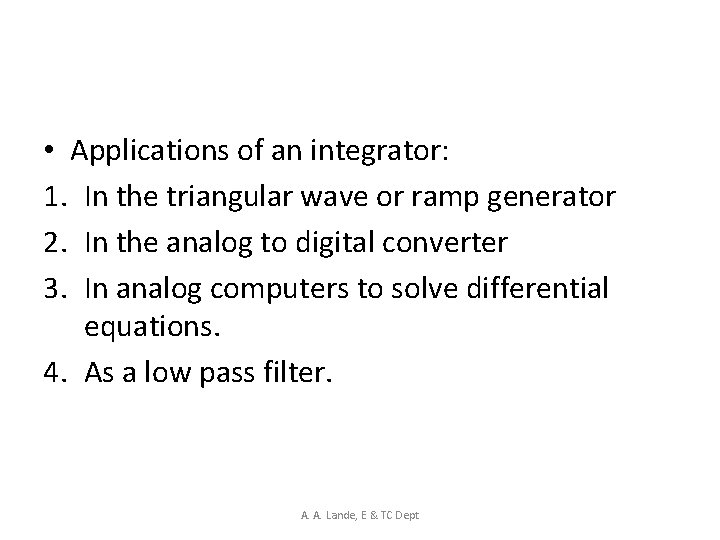  • Applications of an integrator: 1. In the triangular wave or ramp generator