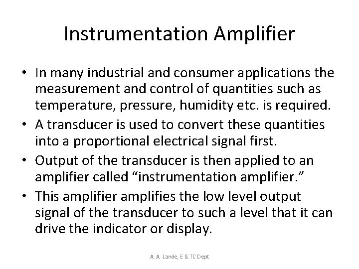 Instrumentation Amplifier • In many industrial and consumer applications the measurement and control of
