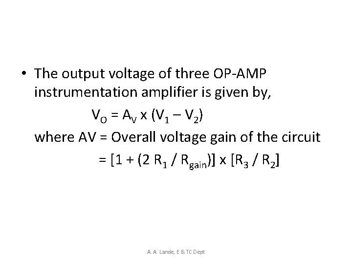  • The output voltage of three OP-AMP instrumentation amplifier is given by, VO
