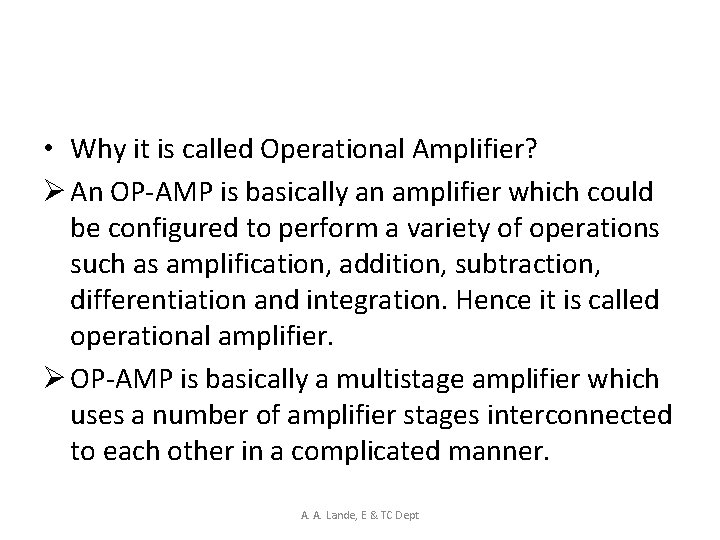  • Why it is called Operational Amplifier? Ø An OP-AMP is basically an