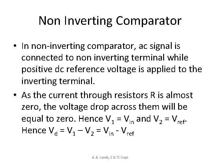 Non Inverting Comparator • In non-inverting comparator, ac signal is connected to non inverting