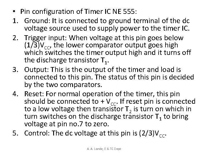  • Pin configuration of Timer IC NE 555: 1. Ground: It is connected